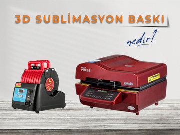 3D Sublimasyon Baskı Makinesi Nedir ?